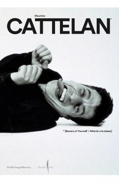 Maurizio Cattelan: Beware of Yourself - Maurizio Cattelan