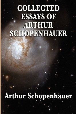 Collected Essays of Arthur Schopenhauer - Arthur Schopenhauer