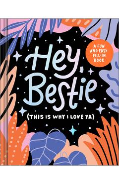 Poza produsului Hey Bestie (This Is Why I Love Ya): A Fill-In Keepsake for Best Friends - Danielle Leduc Mcqueen