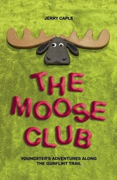 Poza produsului The Moose Club: Youngster's Adventures Along the Gunflint Trail - Jerry Caple