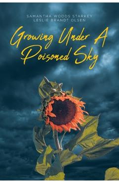 Poza produsului Growing Under a Poisoned Sky - Samantha Woods Starkey