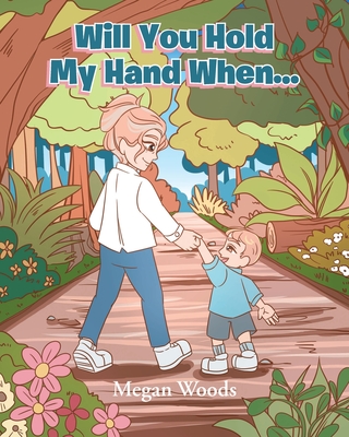 Will You Hold My Hand When... - Megan Woods