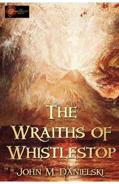 Poza produsului The Wraiths of Whistestop - John Danielski