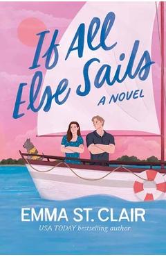 Poza produsului If All Else Sails - Emma St Clair
