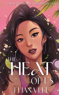 The Heat of Us - Eliana Lee