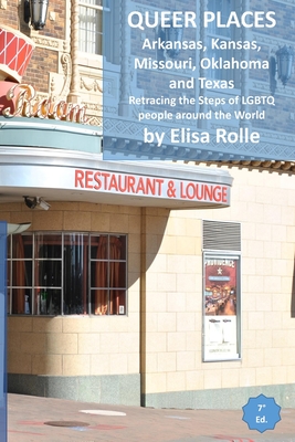 Queer Places: Central Time Zone (Arkansas, Kansas, Missouri, Oklahoma, Texas): Retracing the steps of LGBTQ people around the world - Elisa Rolle