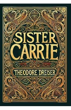 Poza produsului Sister Carrie (Collector's Edition) (Laminated Hardback with Jacket) - Theodore Dreiser