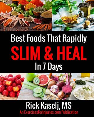 Best Foods that Rapidly Slim & Heal in 7 Days: Simple Food Swaps That Slim, Sooth, Energize & Heal - Rick Kaselj