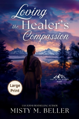 Loving the Healer's Compassion - Misty M. Beller