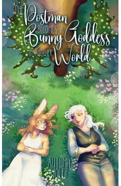 Poza produsului The Postman Becomes A Bunny Goddess In Another World - Autumn Wolff