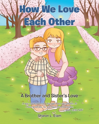 How We Love Each Other: A Brother and Sister's Love - Sharon L. Elam