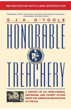 Coperta cărții 'Honorable Treachery: A History of U. S. Intelligence, Espionage, and Covert Action from the American Revolution to the'
