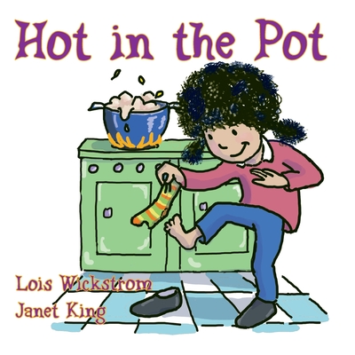 Hot in the Pot - Lois Wickstrom