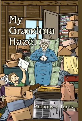 My Grandma Hazel - Anthony J. Turek