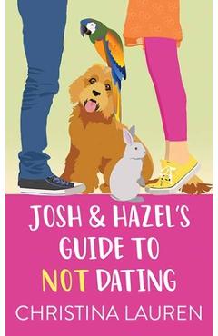 Poza produsului Josh and Hazel's Guide to Not Dating - Christina Lauren