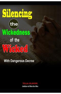 Coperta cărții 'Silencing the Wickedness of the Wicked with Dangerous Decree - Tella Olayeri'