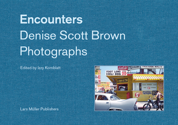Encounters: Denise Scott Brown Photographs - Denise Scott Brown