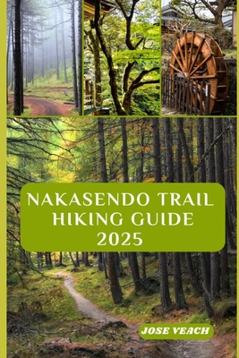 Nakasendo Trail Hiking Guide 2025: Step Back in Time: Exploring Japan's Historic Route Between Edo and Kyoto - Jose Veach