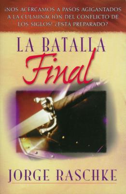 La Batalla Final - Jorge Raschke