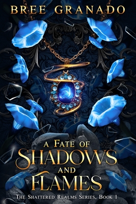 A Fate of Shadows and Flames - Bree Granado
