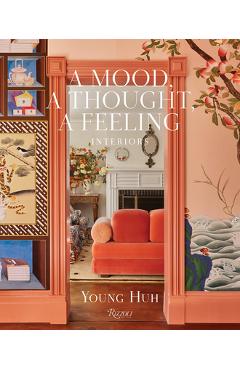 Coperta cărții 'A Mood, a Thought, a Feeling: Interiors - Young Huh'
