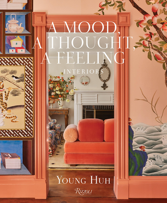 Coperta cărții 'A Mood, a Thought, a Feeling: Interiors - Young Huh'