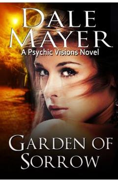 Poza produsului Garden of Sorrow: A Psychic Visions Novel - Dale Mayer
