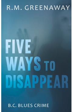 Coperta cărții 'Five Ways to Disappear - R. M. Greenaway'