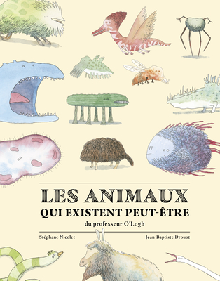 Les Animaux Qui Existent Peut-Être - Stéphane Nicolet