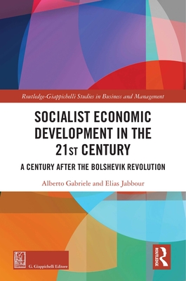 Socialist Economic Development in the 21st Century: A Century after the Bolshevik Revolution - Alberto Gabriele