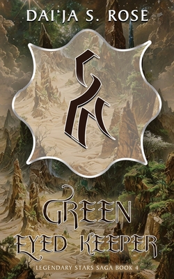 Green Eyed Keeper: Legendary Stars Saga Book 4 - Dai'ja S. Rose