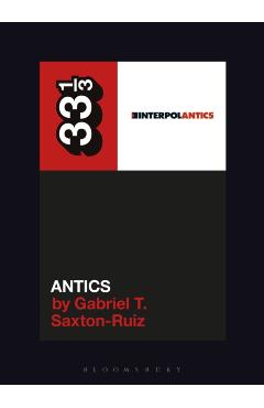 Interpol's Antics - Gabriel T. Saxton-ruiz