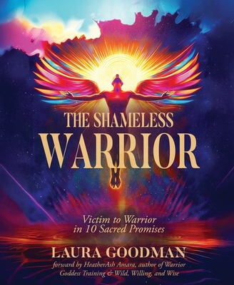 Victim to Warrior in 10 Sacred Promises - Laura Goodman