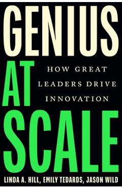 Poza produsului Genius at Scale: How Great Leaders Drive Innovation - Linda A. Hill