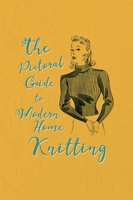 Pictorial Guide to Modern Home Knitting - Catherine Franks