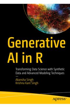 Coperta cărții 'Generative AI in R: Transforming Data Science with Synthetic Data and Advanced Modeling Techniques - Akansha Singh'