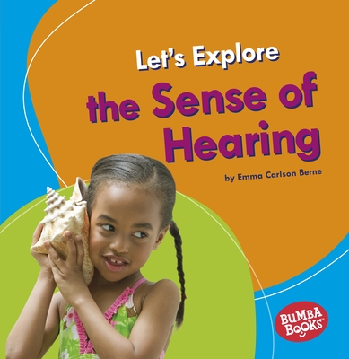 Let's Explore the Sense of Hearing - Emma Carlson-berne
