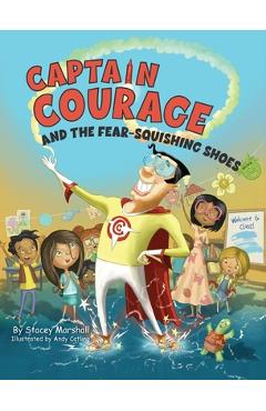 Poza produsului Captain Courage and the Fear-Squishing Shoes - Stacey Marshall