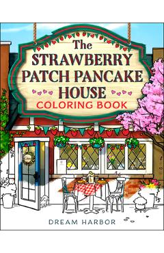 Poza produsului The Strawberry Patch Pancake House Coloring Book - Laurie Gilmore