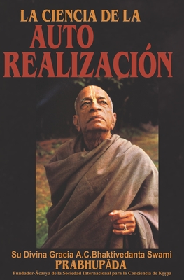 La Ciencia de la Auto Realización - Bhaktivedanta Swami Prabhupāda
