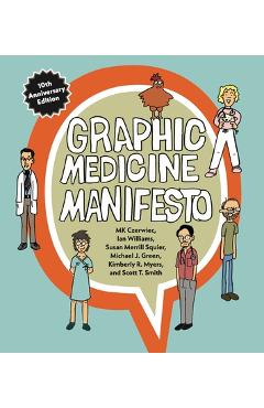 Poza produsului Graphic Medicine Manifesto: Tenth-Anniversary Edition - Mk Czerwiec