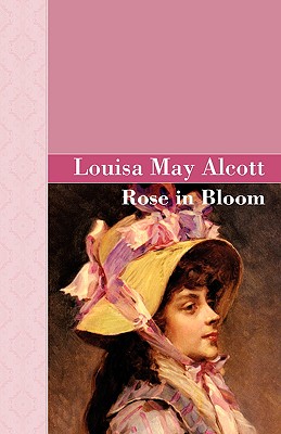Rose in Bloom - Louisa May Alcott