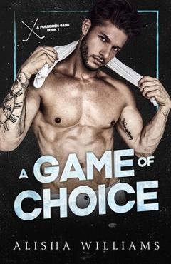 Coperta cărții 'A Game Of Choice: A MFM Hockey Romance - Alisha Williams'