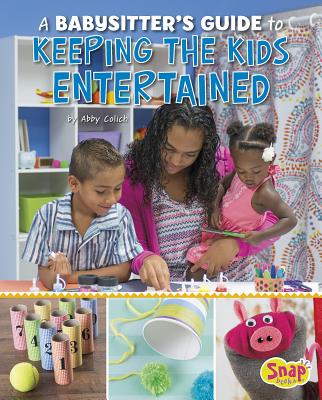 A Babysitter's Guide to Keeping the Kids Entertained - Abby Colich