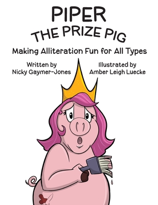 Piper the Prize Pig: Read Aloud Books, Books for Early Readers, Making Alliteration Fun! - Nicholas Gaymer-jones