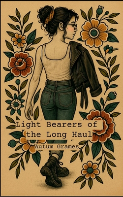 Light Bearers of the Long Haul - Autum Grames