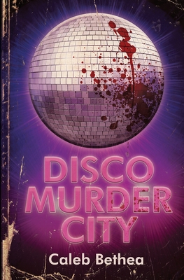 Disco Murder City - Caleb Bethea