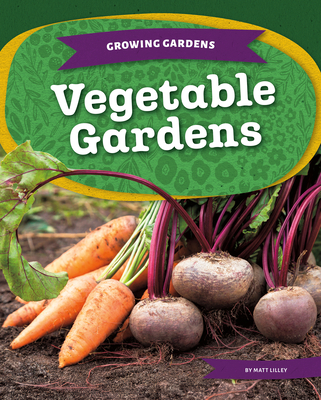 Vegetable Gardens - Matt Lilley