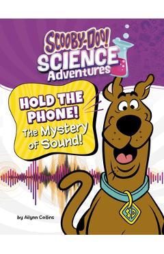 Poza produsului Hold the Phone! the Mystery of Sound!: A Scooby-Doo! Science Adventure - Ailynn Collins