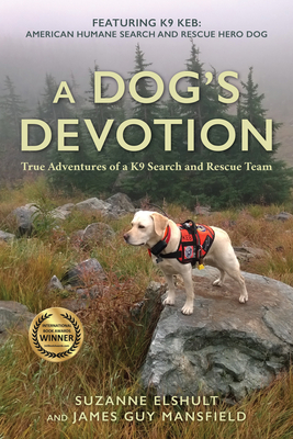 A Dog's Devotion: True Adventures of a K9 Search and Rescue Team - Suzanne Elshult